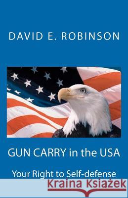 Gun Carry In The USA: Your Right to Self-defense Robinson, David E. 9781461168485 Createspace