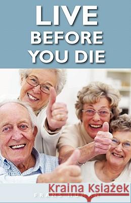 Live Before You Die Frans Human 9781461169741 Createspace