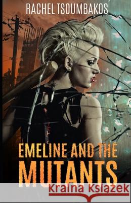 Emeline and the Mutants Rachel Tsoumbakos 9781461171454 Createspace