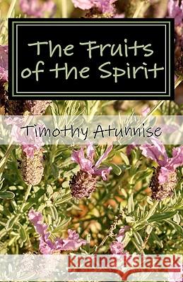 The Fruits of the Spirit: Sunday School Manual Timothy Atunnise 9781461171508