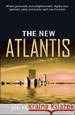 The New Atlantis Sir Francis Bacon 9781461173670 Createspace Independent Publishing Platform