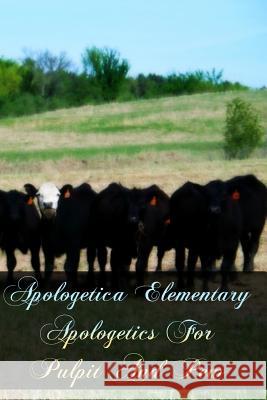 Apologetica Elementary Apologetics For Pulpit And Pew Halpin, P. A. 9781461174264