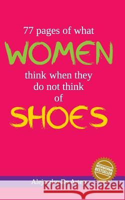 77 pages of what women think of when they do not think of shoes Artep, Alejandro De 9781461175322