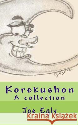 Korekushon: A collection Joe Egly 9781461175414 Createspace Independent Publishing Platform