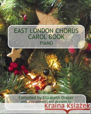East London Chorus Carol Book Piano Richard Holland Elizabeth Draper 9781461176060