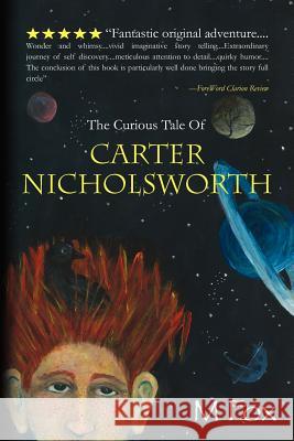 The Curious Tale Of Carter Nicholsworth Fox, M. 9781461177111 Createspace