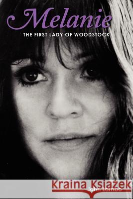 Melanie: The First Lady of Woodstock John Lambo 9781461177234 Createspace
