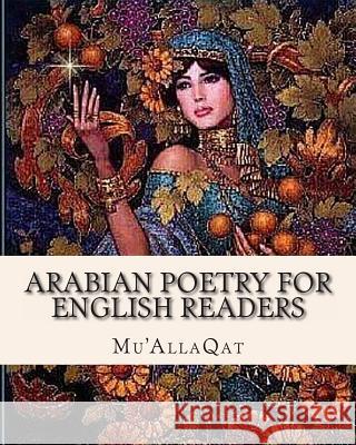 Arabian Poetry for English Readers Mu'allaqat                               W. a. Clouston 9781461177241 Createspace