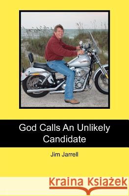 God Calls An Unlikely Candidate Jarrell, Jim 9781461178163 Createspace