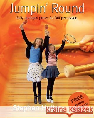 Jumpin' Round: Fully arranged pieces for Orff percussion Hutton, Stephen G. 9781461178774 Createspace