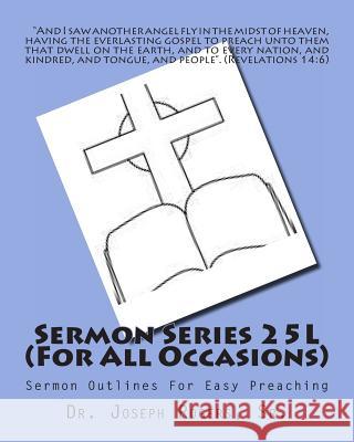 Sermon Series 25L (For All Occasions): Sermon Outlines For Easy Preaching Rogers, Sr. Joseph R. 9781461179030 Createspace