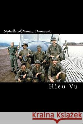 Republic of Vietnam Commandos Hieu D. Vu 9781461180302