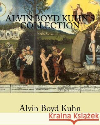 Alvin Boyd Kuhn's Collection Alvin Boyd Kuhn 9781461182672