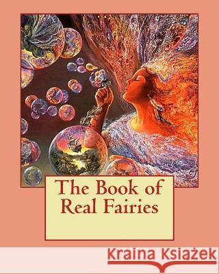 The Book of Real Fairies Alma Kunz Gulick 9781461182870 Createspace