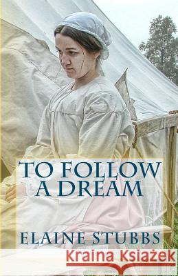 To Follow A Dream Stubbs, Elaine 9781461184270 Createspace