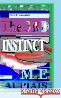 The Third Instinct: When Sidney Wolf is Accused of Murder Aupiais, Marc Evan 9781461185246 Createspace Independent Publishing Platform