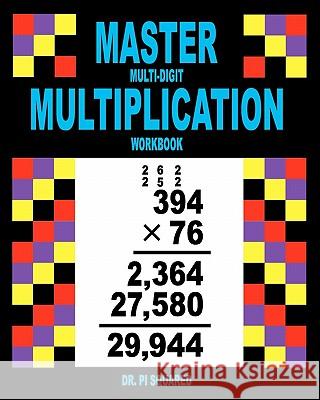 Master Multi-Digit Multiplication Workbook Dr Pi Squared 9781461185420 Createspace