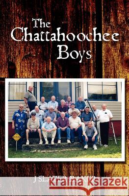 The Chattahoochee Boys MR J. Slater Baker J. Slater Baker 9781461188582 Createspace