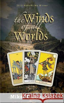 The Winds of All Worlds Mikal C. Johnson 9781461189343 Createspace