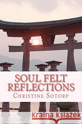 Soul Felt Reflections: Manifestations of the soul Sotorp, Christine Mary 9781461190271 Createspace