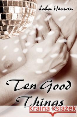 Ten Good Things John Herron 9781461191179 Createspace