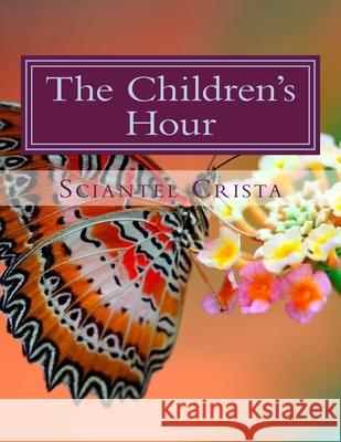 The Children's Hour: Four Short Stories Sciantel Crista 9781461192237 Createspace