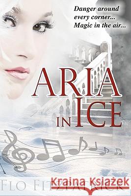 Aria in Ice Flo Fitzpatrick 9781461194521 Createspace