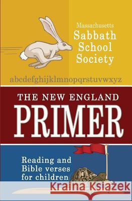 The New England Primer Massachusetts Sabbath School Society 9781461195559 Createspace Independent Publishing Platform