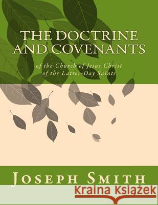 The Doctrine and Covenants: of the Church of Jesus Christ of the Latter-Day Saints Smith, Joseph 9781461195740 Createspace
