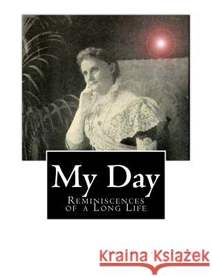 My Day: Reminiscences of a Long Life Mrs Roger a. Pryor 9781461197577 Createspace Independent Publishing Platform
