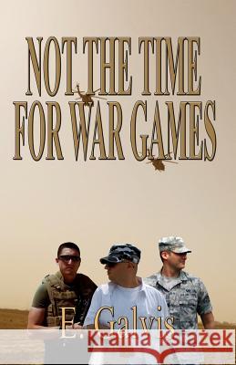 Not The Time For War Games Galvis, E. 9781461199458 Createspace