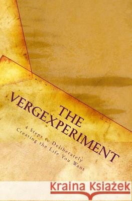 The VERGExperiment: 4 Steps to Deliberately Creating the Life You Want! Gomez, Tami 9781461199571