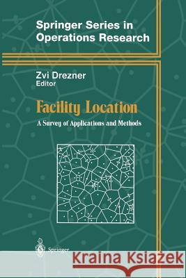 Facility Location: A Survey of Applications and Methods Drezner, Zvi 9781461253570 Springer