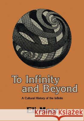 To Infinity and Beyond: A Cultural History of the Infinite Maor, Eli 9781461253969 Birkhauser