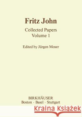 Fritz John: Collected Papers Volume 1 Moser, J. 9781461254089