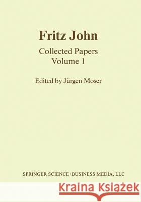 Fritz John: Collected Papers Volume 1 Moser, J. 9781461254119