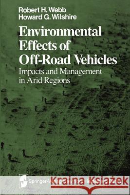 Environmental Effects of Off-Road Vehicles: Impacts and Management in Arid Regions Webb, R. H. 9781461254560 Springer