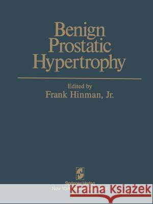 Benign Prostatic Hypertrophy S. Boyarsky 9781461254782 Springer