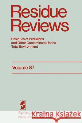 Residue Reviews: Residues of Pesticides and Other Contaminants in the Total Environment Gunther, Francis a. 9781461254812