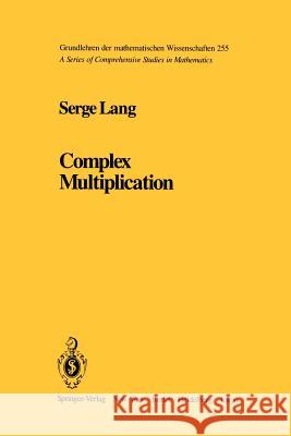 Complex Multiplication S. Lang 9781461254874 Springer