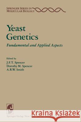 Yeast Genetics: Fundamental and Applied Aspects Spencer, J. F. T. 9781461254935 Springer