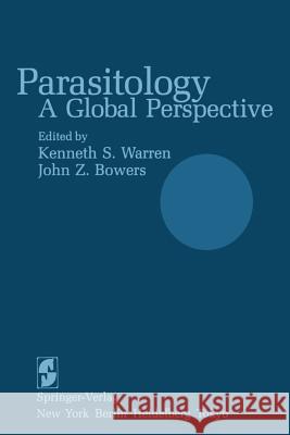 Parasitology: A Global Perspective K. S. Warren J. Z. Bowers 9781461255529 Springer