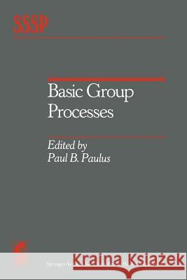 Basic Group Processes P. B. Paulus 9781461255802 Springer