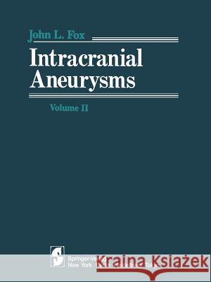 Intracranial Aneurysms: Volume II Fox, J. L. 9781461255833 Springer