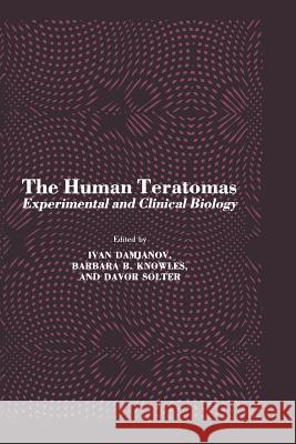 The Human Teratomas: Experimental and Clinical Biology Damjanov, Ivan 9781461256304 Humana Press