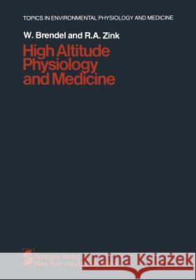 High Altitude Physiology and Medicine W. Brendel R. A R. A. Zink 9781461256410 Springer