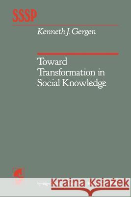 Toward Transformation in Social Knowledge K. J. Gergen 9781461257080