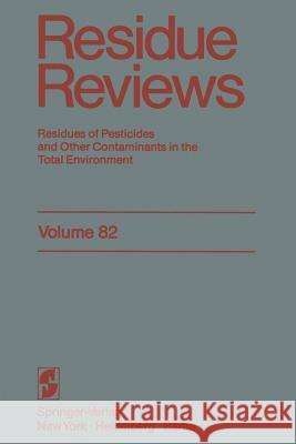 Residue Reviews: Residues of Pesticides and Other Contaminants in the Total Environment Gunther, Francis a. 9781461257110