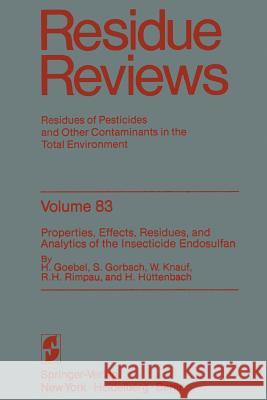 Properties, Effects, Residues, and Analytics of the Insecticide Endosulfan Goebel, H. 9781461257141