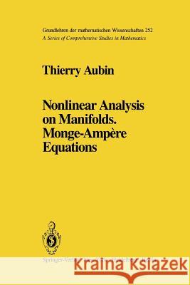 Nonlinear Analysis on Manifolds. Monge-Ampère Equations Aubin, Thierry 9781461257363